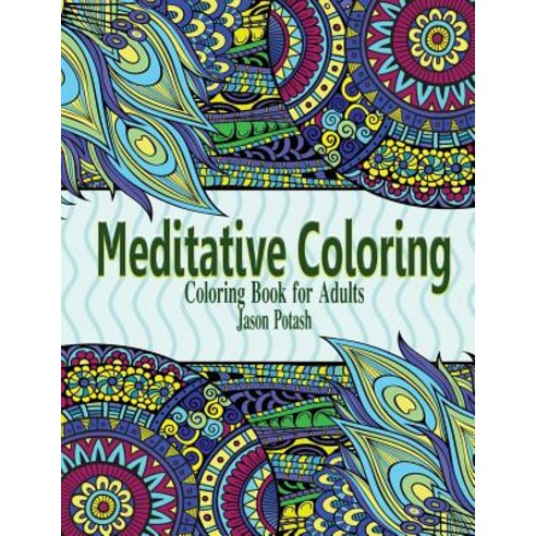 Meditative Coloring - Coloring Book for Adults Paperback, Createspace Independent Publishing Platform