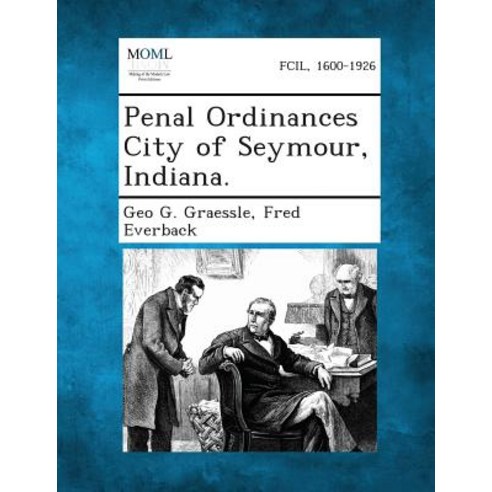 Penal Ordinances City of Seymour Indiana. Paperback, Gale, Making of Modern Law