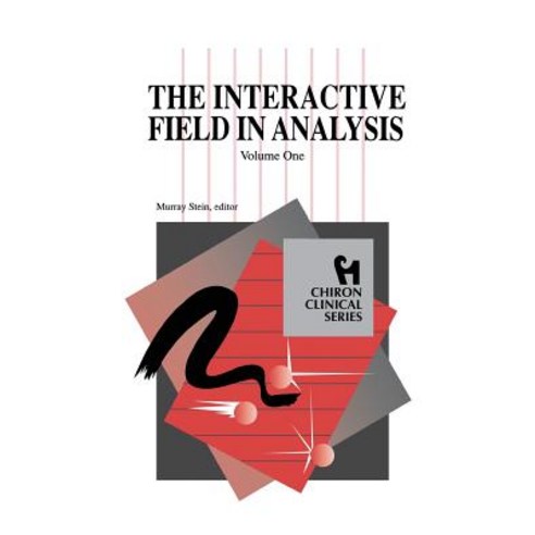 The Interactive Field in Analysis (Chiron Clinical Series) Hardcover, Chiron Publications
