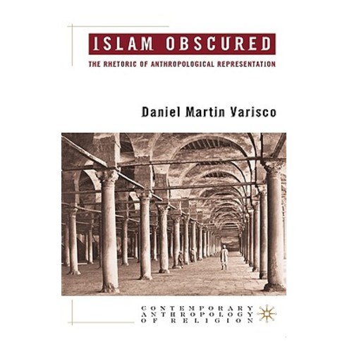 Islam Obscured: The Rhetoric of Anthropological Representation Hardcover, Palgrave MacMillan