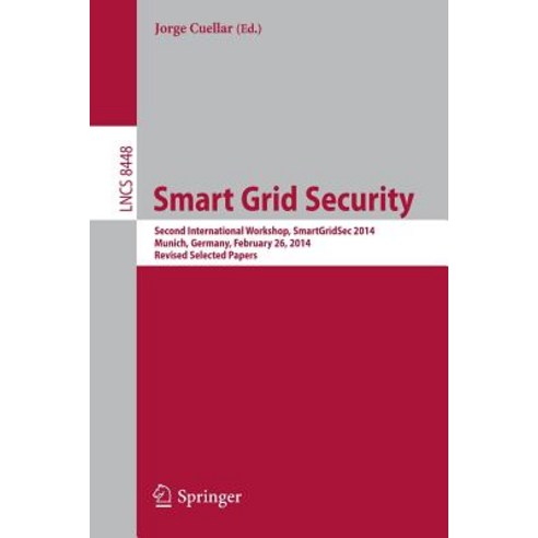 Smart Grid Security: Second International Workshop Smartgridsec 2014 Munich Germany February 26 2014 Revised Selected Papers Paperback, Springer
