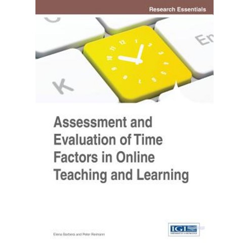 Assessment and Evaluation of Time Factors in Online Teaching and Learning Hardcover, Information Science Reference
