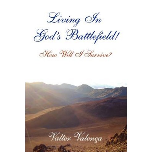 Living in God''s Battlefield! Paperback, Authorhouse