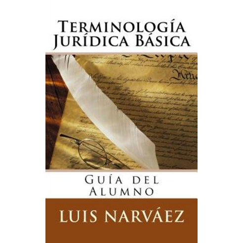 Terminologia Juridica Basica: Guia del Alumno Paperback, Createspace Independent Publishing Platform