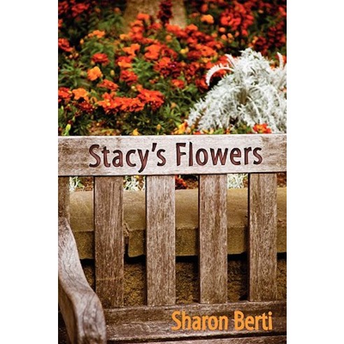 Stacy''s Flowers Paperback, iUniverse
