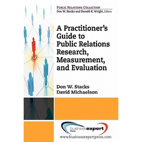 A Practioner''s Guide to Public Relations Research Measurement and Evaluation Paperback, Business Expert Press