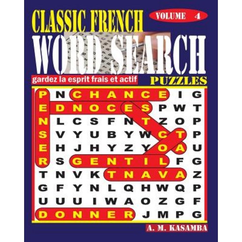 Classic French Word Search Puzzles. Vol. 4 Paperback, Createspace Independent Publishing Platform