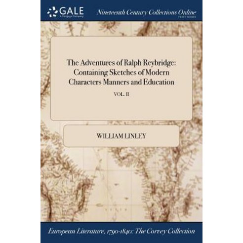 The Adventures of Ralph Reybridge: Containing Sketches of Modern Characters Manners and Education; Vol. II Paperback, Gale Ncco, Print Editions