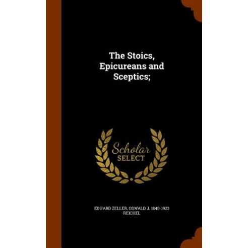The Stoics Epicureans and Sceptics; Hardcover, Arkose Press