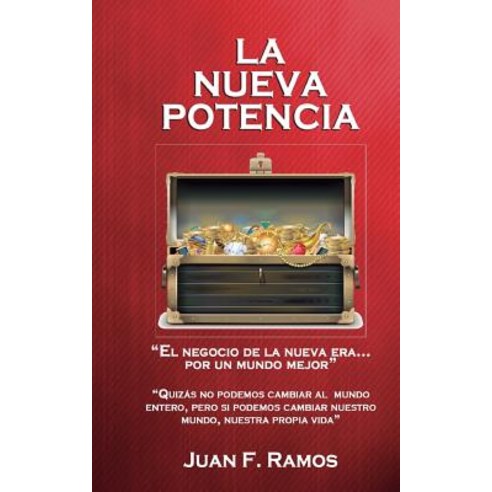 La Nueva Potencia: El Negocio de la Nueva Era Por Un Mundo Mejor Paperback, Createspace Independent Publishing Platform