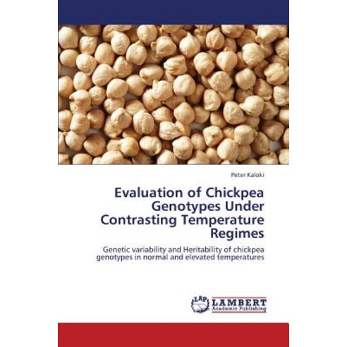 Evaluation of Chickpea Genotypes Under Contrasting Temperature Regimes Paperback, LAP Lambert Academic Publishing
