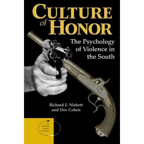 Culture of Honor: The Psychology of Violence in the South Paperback, Westview Press