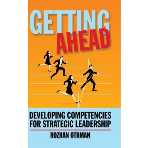 Getting Ahead: Developing Competencies for Strategic Leadership Hardcover, Partridge Singapore