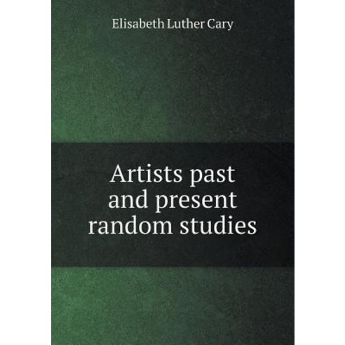 Artists Past and Present Random Studies Paperback, Book on Demand Ltd.