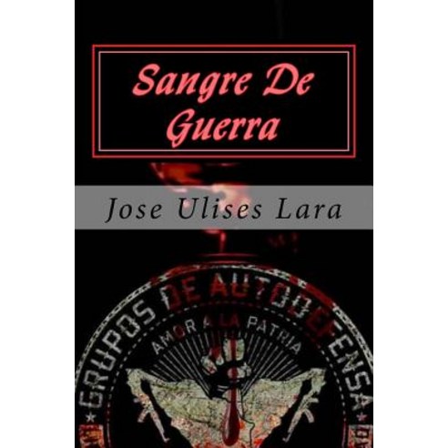 Sangre de Guerra: Historias de Un Narco Estado Paperback, Createspace Independent Publishing Platform