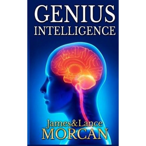 Genius Intelligence: Secret Techniques and Technologies to Increase IQ Paperback, Sterling Gate Books