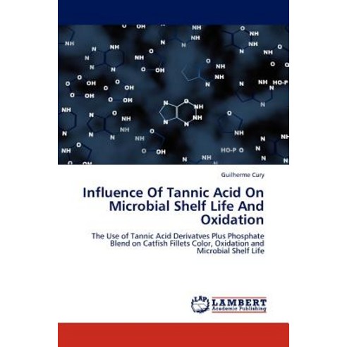 Influence of Tannic Acid on Microbial Shelf Life and Oxidation Paperback, LAP Lambert Academic Publishing