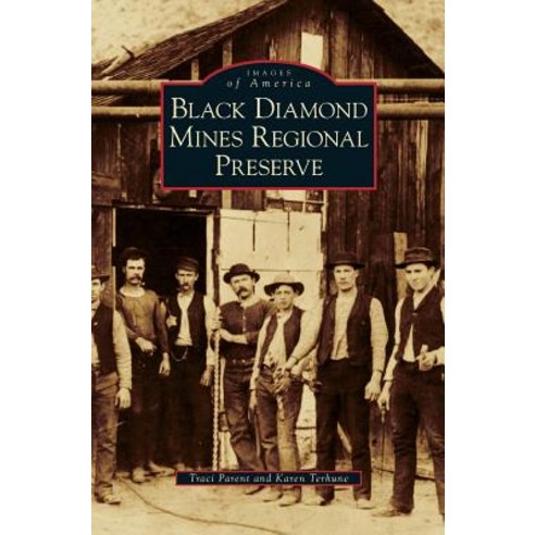 Black Diamond Mines Regional Preserve Hardcover, Arcadia Publishing Library Editions