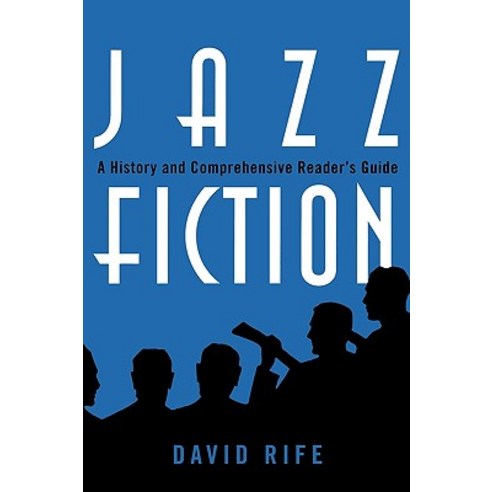 Jazz Fiction: A History and Comprehensive Reader''s Guide Paperback, Scarecrow Press