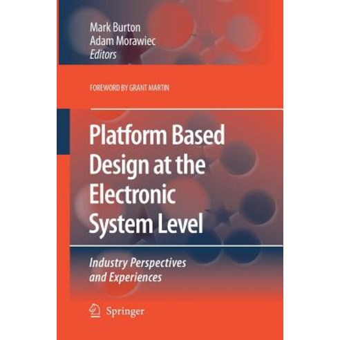 Platform Based Design at the Electronic System Level: Industry Perspectives and Experiences Paperback, Springer