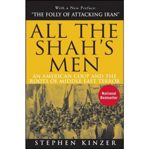 All the Shah''s Men: An American Coup and the Roots of Middle East Terror Hardcover, Wiley