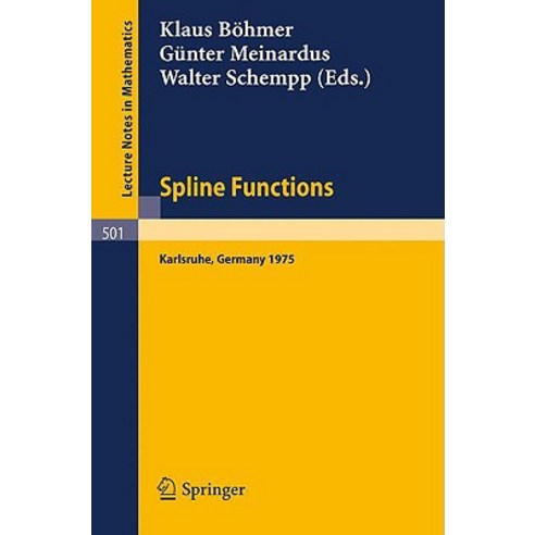 Spline Functions: Proceedings of an International Symposium Held at Karlsruhe Germany May 20-23 1975 Paperback, Springer