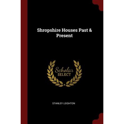 Shropshire Houses Past & Present Paperback, Andesite Press