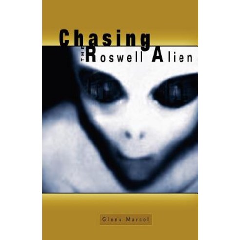 Chasing the Roswell Alien Paperback, Invisible College Press