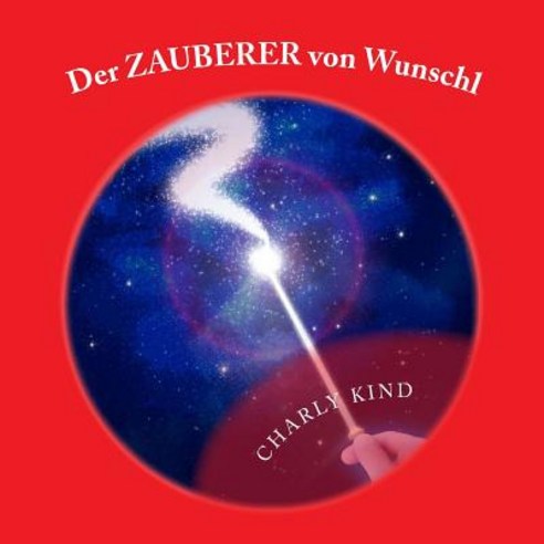 Der Zauberer Von Wunschl Paperback, Createspace Independent Publishing Platform