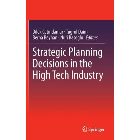 Strategic Planning Decisions in the High Tech Industry Hardcover, Springer