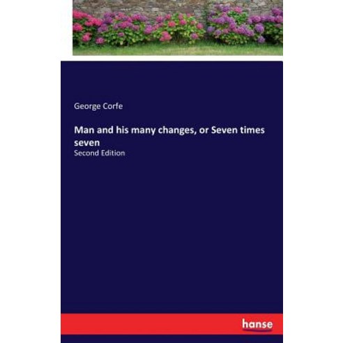 Man and His Many Changes or Seven Times Seven Paperback, Hansebooks