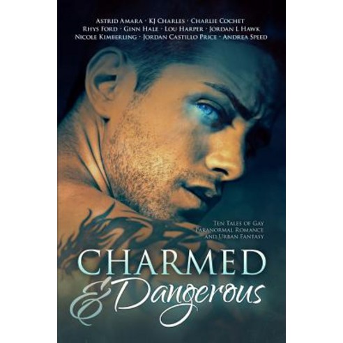 Charmed and Dangerous: Ten Tales of Gay Paranormal Romance and Urban Fantasy Paperback, Jcp Books