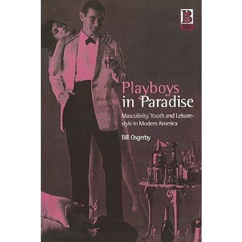 Playboys in Paradise: Masculinity Youth and Leisure-Style in Modern America Paperback, Berg 3pl