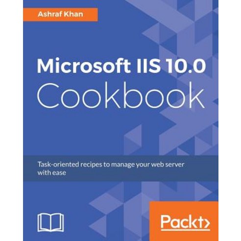 Microsoft IIS 10.0 Cookbook, Packt Publishing