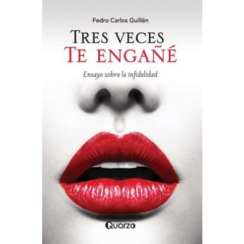 Tres Veces Te Engane: Ensayo Sobre La Infidelidad Paperback, Createspace Independent Publishing Platform