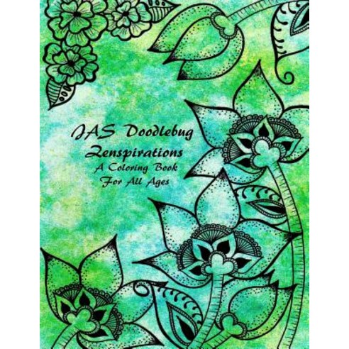 Jas Doodlebug Zenspirations: A Coloring Book for All Ages Paperback, Ja Starkel Publishing