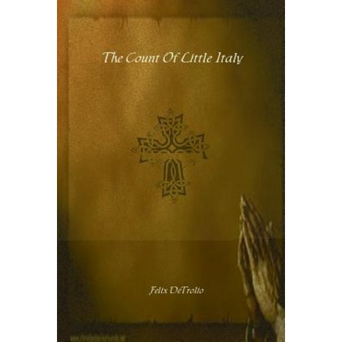 The Count of Little Italy Paperback, Createspace Independent Publishing Platform