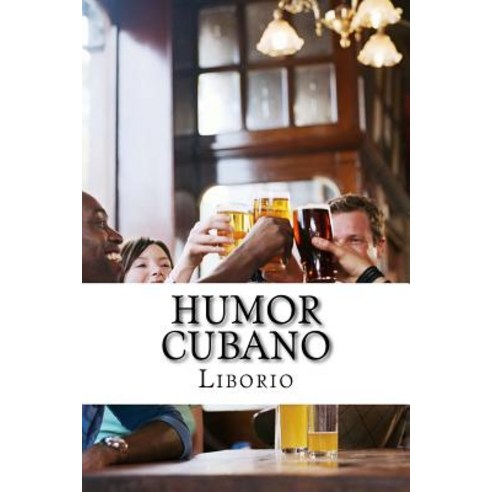 Humor Cubano Paperback, Createspace Independent Publishing Platform