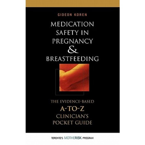 Medication Safety in Pregnancy and Breastfeeding: The Evidence-Based A to Z Clinician''s Pocket Guide Paperback, McGraw-Hill Education / Medical