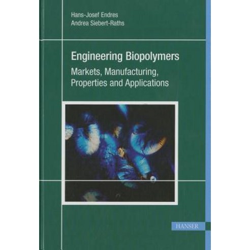 Engineering Biopolymers: Markets Manufacturing Properties and Applications Hardcover, Hanser Gardner Publications
