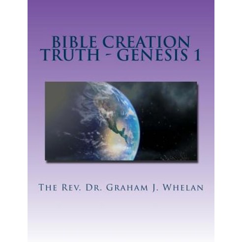 Bible Creation Truth - Genesis 1 Paperback, Createspace Independent Publishing Platform