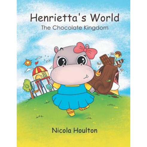 Henrietta''s World: The Chocolate Kingdom Paperback, Authorhouse