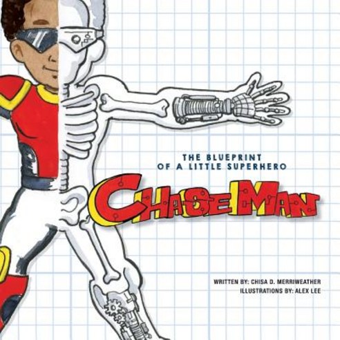 The Blueprint of a Little Superhero - Chaseman Paperback, Createspace Independent Publishing Platform