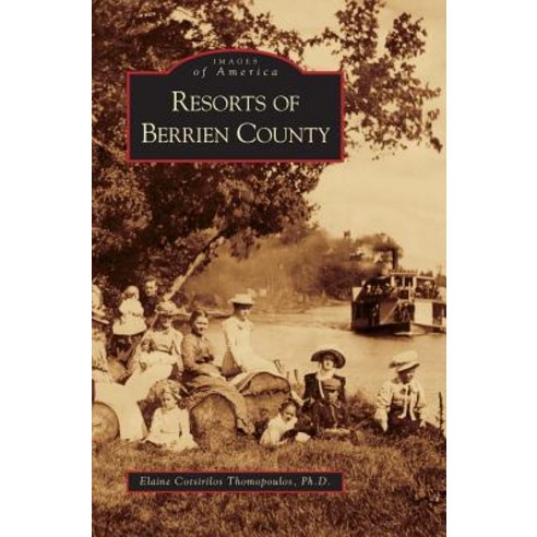 Resorts of Berrien County Hardcover, Arcadia Publishing Library Editions