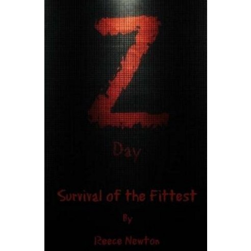 Z Day: Survival of the Fittest Paperback, Createspace Independent Publishing Platform