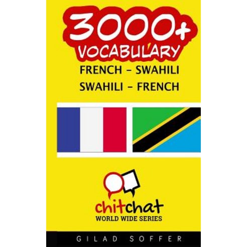 3000+ French - Swahili Swahili - French Vocabulary Paperback, Createspace Independent Publishing Platform