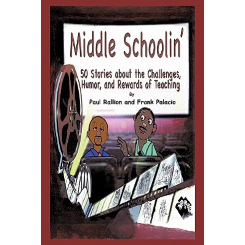Middle Schoolin'': 50 Stories about the Challenges Humor and Rewards of Teaching Paperback, iUniverse