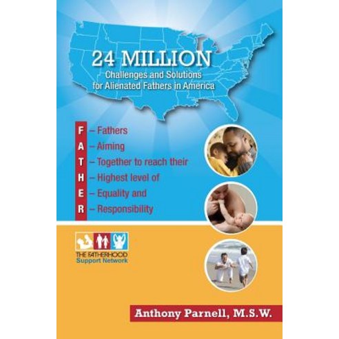 24 Million: Challenges and Solutions for Alienated Fathers in America Paperback, Anthony Parnell