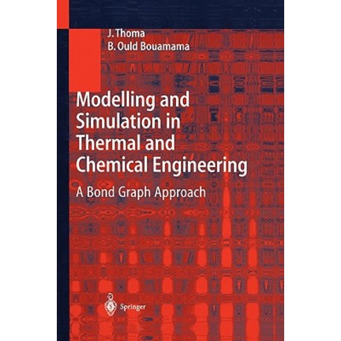 Modelling and Simulation in Thermal and Chemical Engineering: A Bond Graph Approach Paperback, Springer