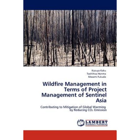 Wildfire Management in Terms of Project Management of Sentinel Asia Paperback, LAP Lambert Academic Publishing